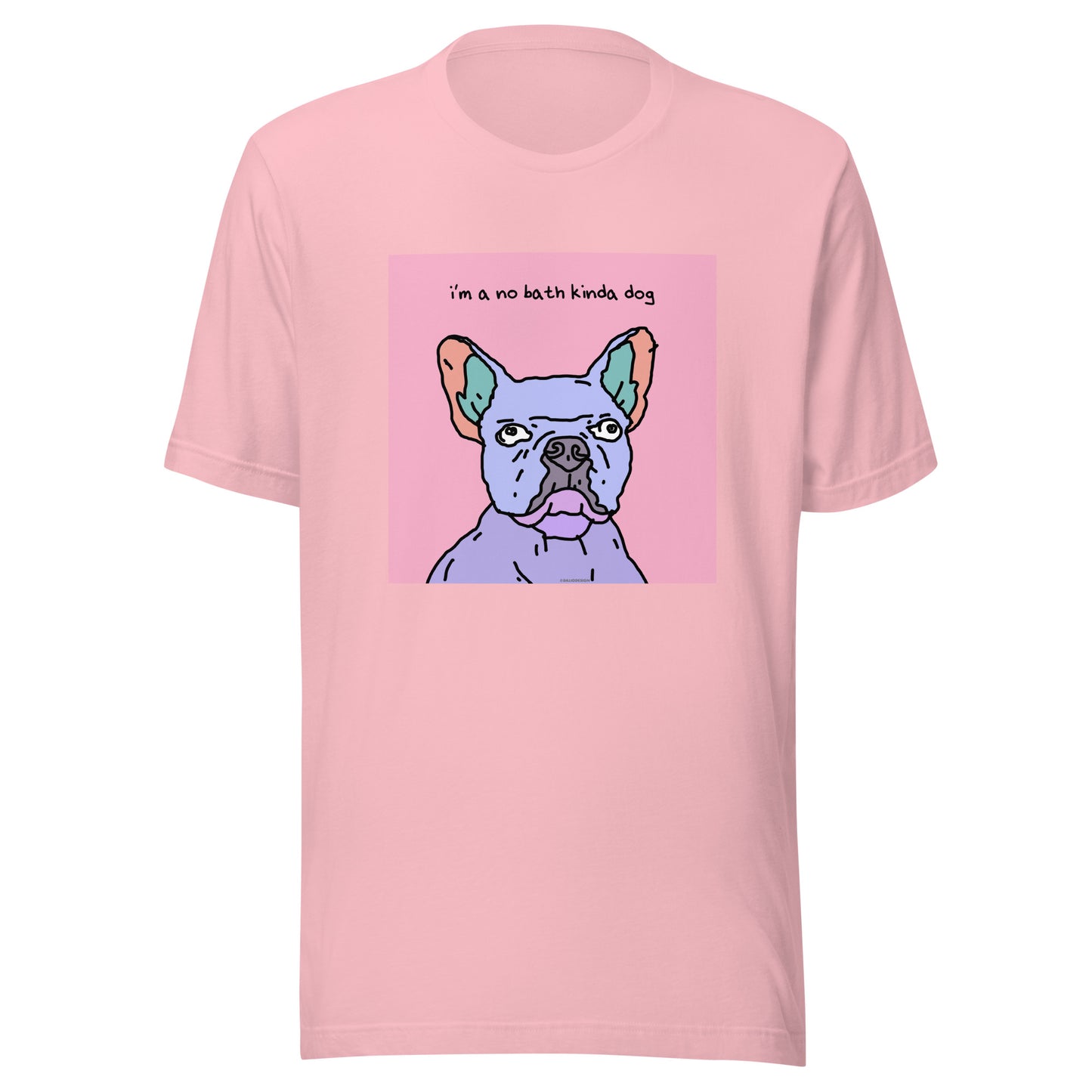 I’m a No Bath Kinda Dog - Unisex t-shirt