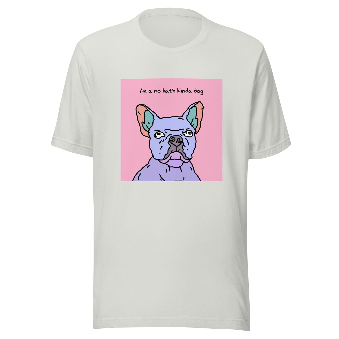 I’m a No Bath Kinda Dog - Unisex t-shirt
