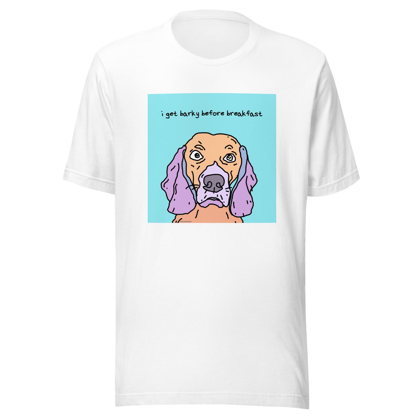 I Get Barky Before Breakfast - Unisex t-shirt