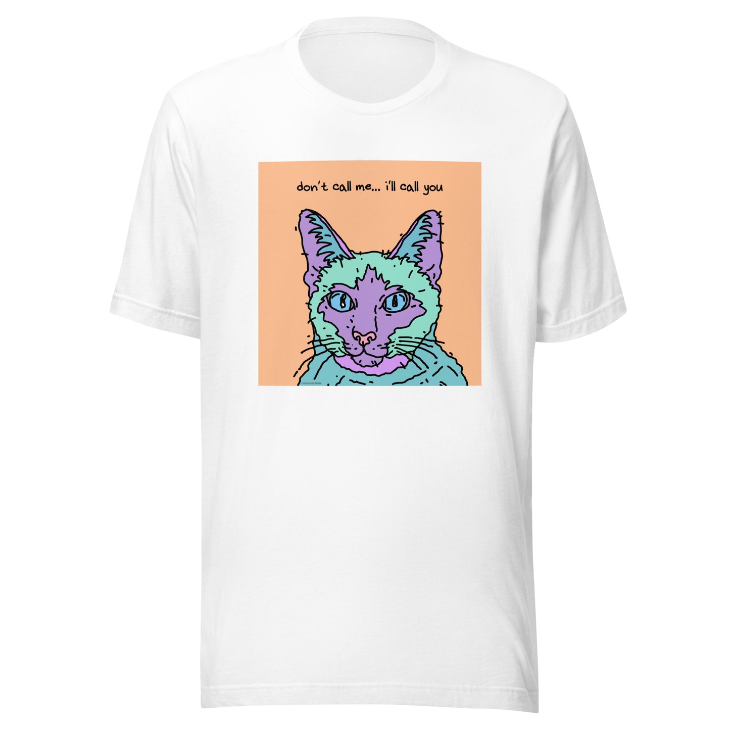 Don’t Call Me… I’ll Call You - Unisex t-shirt